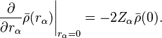 \left.\frac{\partial}{\partial r_{\alpha}}\bar{\rho}(r_{\alpha})\right|_{r_{\alpha}=0} = -2Z_{\alpha}\bar{\rho}(0).