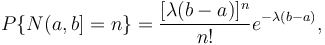  P\{N(a,b]=n\}=\frac{[\lambda(b-a)]^n}{n!}e^{-\lambda (b-a)}, 