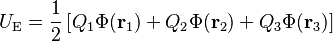 U_\mathrm{E} = \frac{1}{2} \left[ Q_1 \Phi(\mathbf{r}_1) + Q_2 \Phi(\mathbf{r}_2) + Q_3 \Phi(\mathbf{r}_3) \right]