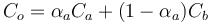 C_o = \alpha_a C_a + (1 - \alpha_a) C_b