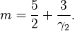 m = \frac52 + \frac{3}{\gamma_2}. \!