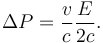  \Delta P = {v \over c}{E \over 2c} .