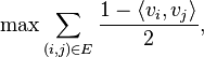 \max \sum_{(i,j) \in E} \frac{1-\langle v_{i}, v_{j}\rangle}{2},