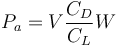 P_a=V\frac{C_D}{C_L}W