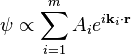 \psi \propto \sum_{i=1}^{m} A_i e^{i\bold{k}_i\cdot\bold{r}}