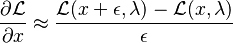 \frac{\partial \mathcal{L}}{\partial x}\approx\frac{\mathcal{L}(x+\epsilon,\lambda)-\mathcal{L}(x,\lambda)}{\epsilon}