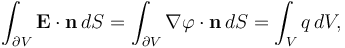 \int_{\partial V} \mathbf{E}\cdot \mathbf{n}\, dS = \int_{\partial V} \nabla\varphi\cdot \mathbf{n}\, dS = \int_V q\,dV,