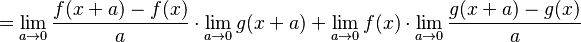  = \lim_{a\to 0} \frac{f(x+a)-f(x)}{a} \cdot \lim_{a\to 0} g(x+a)
+ \lim_{a\to 0} f(x) \cdot \lim_{a\to 0} \frac{g(x+a)-g(x)}{a} 