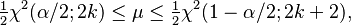 \tfrac 12\chi^{2}(\alpha/2; 2k) \le \mu \le \tfrac 12 \chi^{2}(1-\alpha/2; 2k+2), 