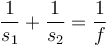 \frac{1}{s_1} + \frac{1}{s_2} = \frac{1}{f}  