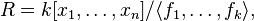 R=k[x_1, \ldots, x_n]/\langle f_1, \ldots, f_k\rangle, 