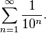 \sum_{n=1}^\infty \frac{1}{10^n}.