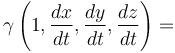 \gamma \left(1, \frac{dx}{dt}, \frac{dy}{dt}, \frac{dz}{dt} \right) = 