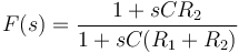 F(s) = \frac{1+s C R_2}{1+s C (R_1+R_2)}