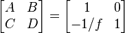 \begin{bmatrix}A&B\\C&D\end{bmatrix}=\begin{bmatrix}1&0\\-1/f&1\end{bmatrix}