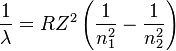 \frac{1}{\lambda} = RZ^2 \left(\frac{1}{n_1^2}-\frac{1}{n_2^2}\right)