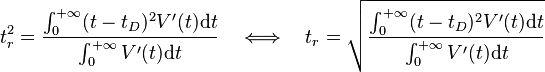 t_r^2 = \frac{\int_0^{+\infty}(t -t_D)^2 V^\prime(t)\mathrm{d}t}{\int_0^{+\infty} V^\prime(t)\mathrm{d}t} \quad 
\Longleftrightarrow \quad t_r =\sqrt{\frac{\int_0^{+\infty}(t -t_D)^2 V^\prime(t)\mathrm{d}t}{\int_0^{+\infty} V^\prime(t)\mathrm{d}t}}