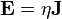 \mathbf{E}=\eta\mathbf{J}