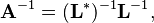 \mathbf{A}^{-1} = (\mathbf{L}^{*})^{-1} \mathbf{L}^{-1} , 