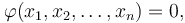 \varphi(x_1, x_2, \ldots, x_n)=0, \,