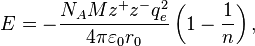 E = -\frac{N_AMz^+z^- q_e^2 }{4 \pi \varepsilon_0 r_0}\left(1-\frac{1}{n}\right),