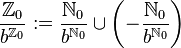 \frac{\Z_0}{b^{\Z_0}}:= \frac{\N_0}{b^{\N_0}} \cup \left(-\frac{\N_0}{b^{\N_0}}\right) 