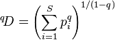 {}^q\!D=\left ( {\sum_{i=1}^S p_i^q} \right )^{1/(1-q)}