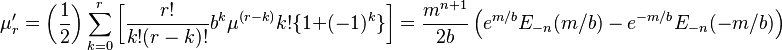 \mu_r' = \bigg({\frac{1}{2}}\bigg) \sum_{k=0}^r \bigg[{\frac{r!}{k! (r-k)!}} b^k \mu^{(r-k)} k! \{1 + (-1)^k\}\bigg]=\frac{m^{n+1}}{2 b}\left(e^{m /b} E_{-n}(m/b)-e^{-m/b} E_{-n}(-m/b)\right)