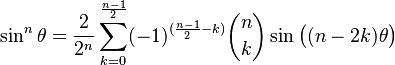 \sin^n\theta = \frac{2}{2^n} \sum_{k=0}^{\frac{n-1}{2}} (-1)^{(\frac{n-1}{2}-k)} \binom{n}{k} \sin{\big((n-2k)\theta\big)}