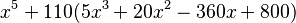 x^5+110(5 x^3 + 20x^2 -360 x +800) 