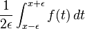 \frac{1}{2\epsilon} \int_{x-\epsilon}^{x+\epsilon} f(t)\,dt