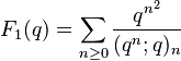 \displaystyle F_1(q) = \sum_{n\ge 0}{q^{n^2}\over (q^{n};q)_n}