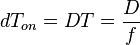 dT_{on} = DT = \frac{D}{f}