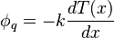 \phi_q = -k \frac{dT(x)}{dx}