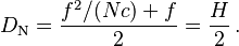 D_{\mathrm N} = \frac {f^2 / ( N c ) + f} {2}  = \frac {H}{2}\,.