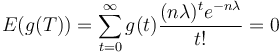 E(g(T))=\sum_{t=0}^\infty g(t)\frac{(n\lambda)^te^{-n\lambda}}{t!}=0