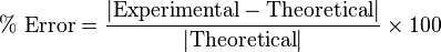 \%\text{ Error} = \frac{|\text{Experimental}-\text{Theoretical}|}{|\text{Theoretical}|}\times100