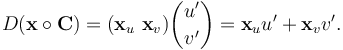 D(\mathbf{x} \circ \mathbf{C}) = (\mathbf{x}_u \ \mathbf{x}_v)\binom{u'}{v'} = \mathbf{x}_u u' + \mathbf{x}_v v'.