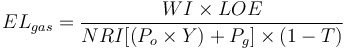 
{EL}_{gas}=\frac{{WI}\times{LOE}}{{NRI}[({P_o}\times{Y})+{P_g}]\times(1-{T})}
