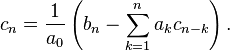 c_n = \frac{1}{a_0}\left(b_n - \sum_{k=1}^n a_k c_{n-k}\right).