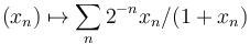 (x_n) \mapsto \sum_n{2^{-n} x_n/(1+x_n)}