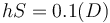 {h S}={0.1(D)}