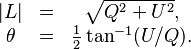 
\begin{matrix}
|L| &=& \sqrt{Q^2+U^2}, \\
\theta &=& \frac{1}{2}\tan^{-1}(U/Q). \\
\end{matrix}
