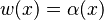 w(x) = \alpha(x)