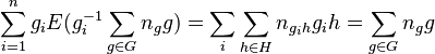  \sum_{i=1}^n g_i E(g_i^{-1} \sum_{g \in G} n_g g) = \sum_i \sum_{h \in H} n_{g_ih} g_ih = \sum_{g \in G} n_g g 