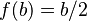 f(b) = b/2