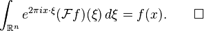 \int_{\mathbb{R}^n} e^{2\pi i x\cdot\xi}(\mathcal{F}f)(\xi)\,d\xi = f(x). \qquad\square