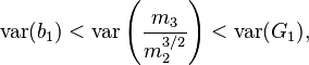  \operatorname{var}(b_1) < \operatorname{var} \left( \frac{m_3}{m_2^{3/2}} \right) < \operatorname{var}(G_1), 