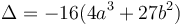 \Delta = -16(4a^3 + 27b^2)