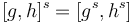 [g,h]^s = [g^s,h^s]